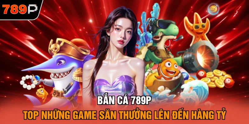 Bắn cá 789P