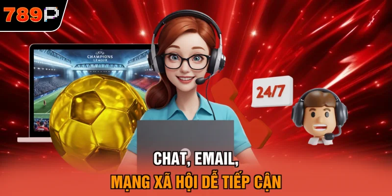Chat, email, mạng xã hội dễ tiếp cận