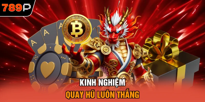 Kinh nghiệm quay hũ luôn thắng