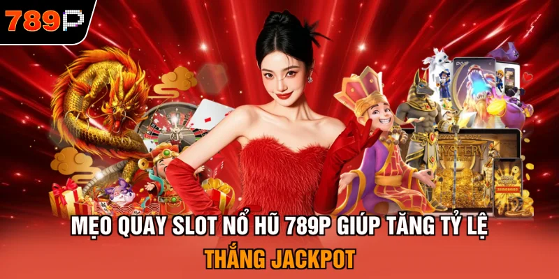 Mẹo quay slot nổ hũ
