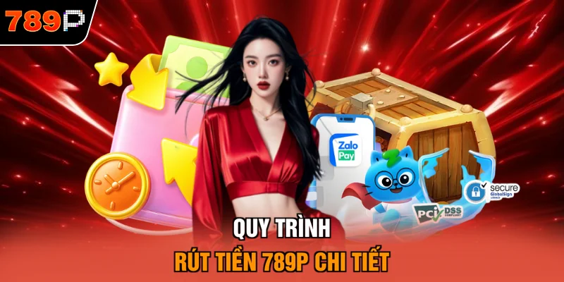 Quy trình rút tiền 789P chi tiết